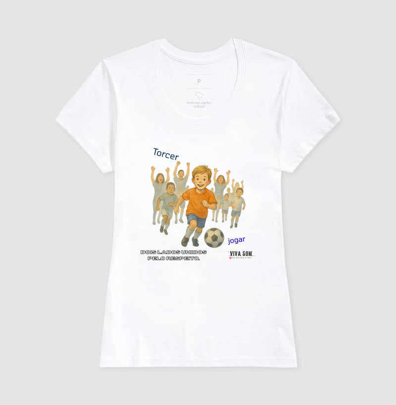 Futebol - Torcer e Jogar - Camiseta Masculina(clássica) Feminina (baby look)