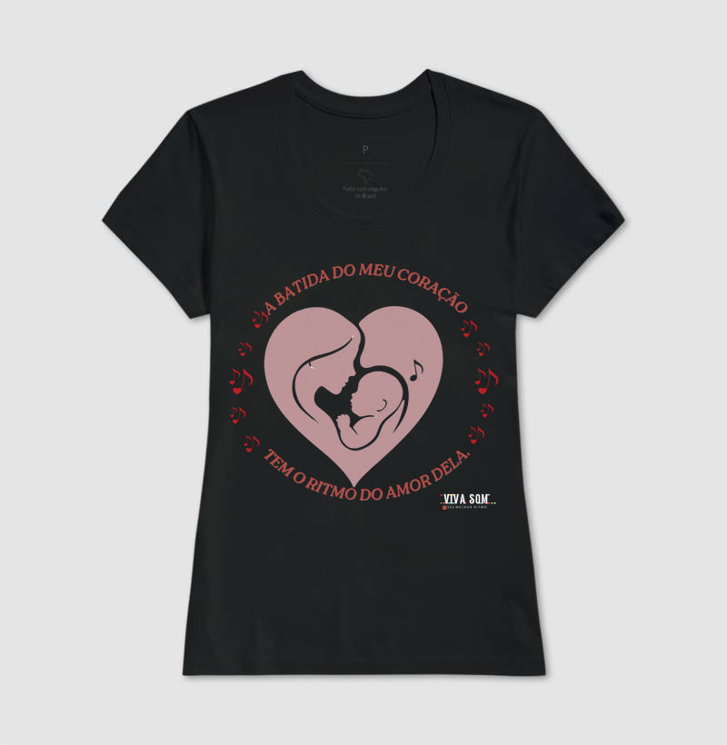Mãe: A batida do coração - central - Camiseta e Baby Look Confort M e F