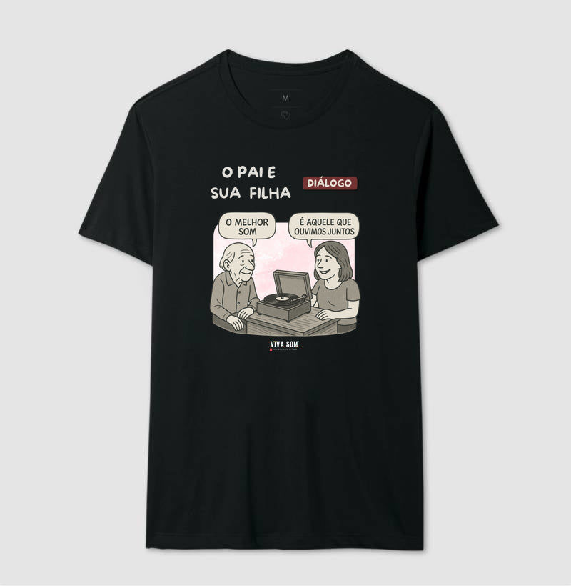 Pai e Filha: o melhor som - Masculina (camiseta) e Feminina (baby look) - Confort