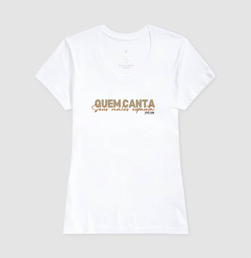 Quem canta seus males espanta - Camiseta Masculina e Feminina