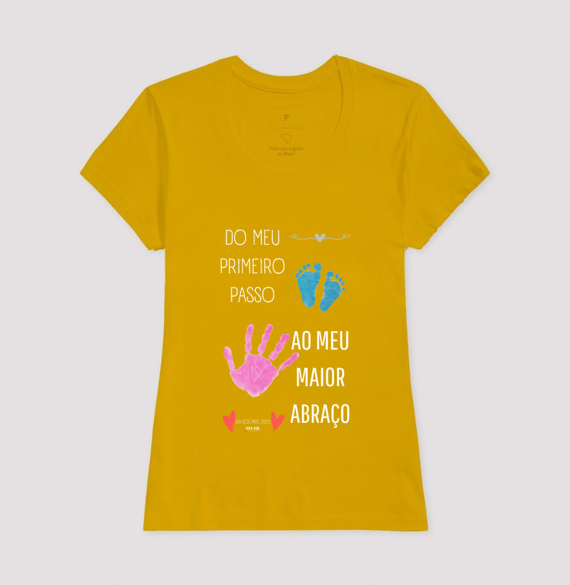 Papai: do primeiro passo, ao maior abraço - Camiseta Confort Masculina (clássica) e Feminina (baby look)
