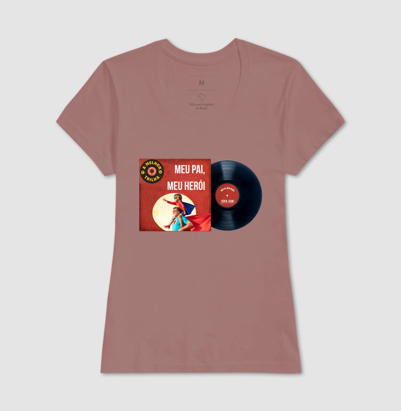 Disco "Meu Pai Meu Herói" do filho - Masculina (camiseta) e Feminina (baby look) - Confort