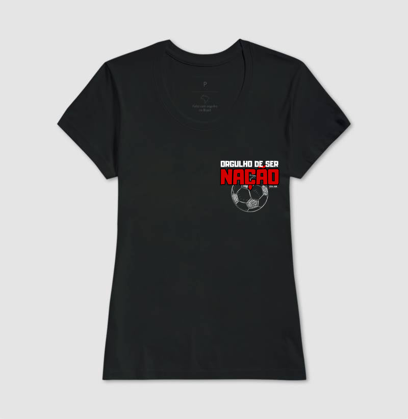 Futebol - Orgulho de ser nação (lateral superior) - Camiseta Masculina(clássica) e Feminina (baby look)