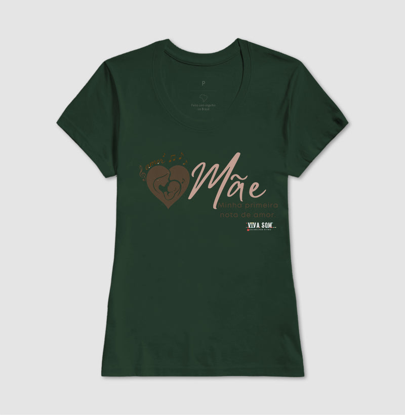 Mãe: Primeira Nota de Amor - Camiseta e Baby Look Confort F e M