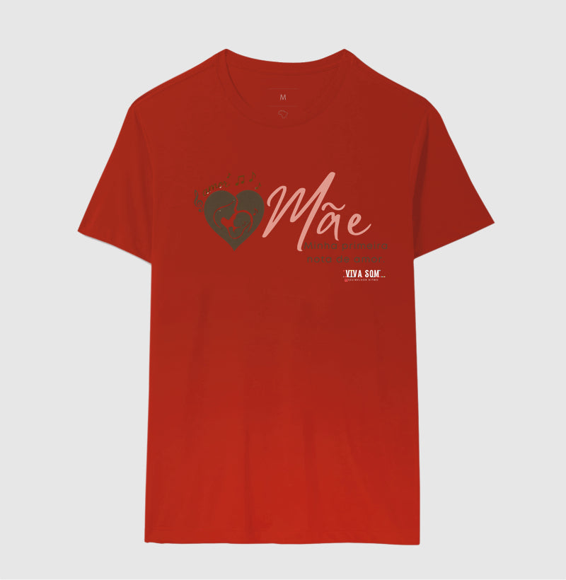 Mãe: Primeira Nota de Amor - Camiseta e Baby Look Confort F e M