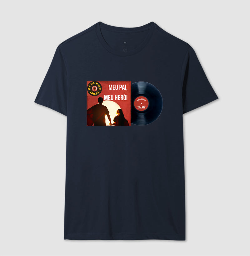 Disco "Meu Pai Meu Herói" da filha - Masculina (camiseta) e Feminina (baby look) - Confort