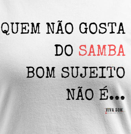 Quem Gosta do Samba - Camisa Confort Masculina e Feminina
