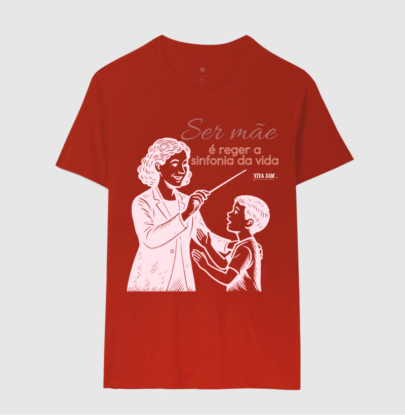 Mãe: Rege a sinfonia da vida - central - Camiseta e Baby Look Confort M e F