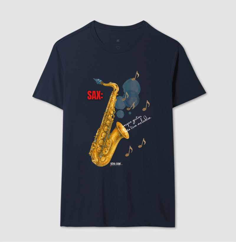 Sax: Porque gritar não tem melodia - Camiseta e Baby Look Confort