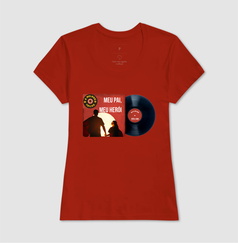Disco "Meu Pai Meu Herói" da filha - Masculina (camiseta) e Feminina (baby look) - Confort