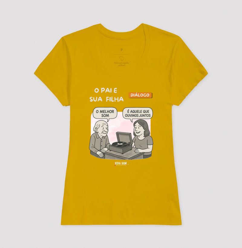 Pai e Filha: o melhor som - Masculina (camiseta) e Feminina (baby look) - Confort