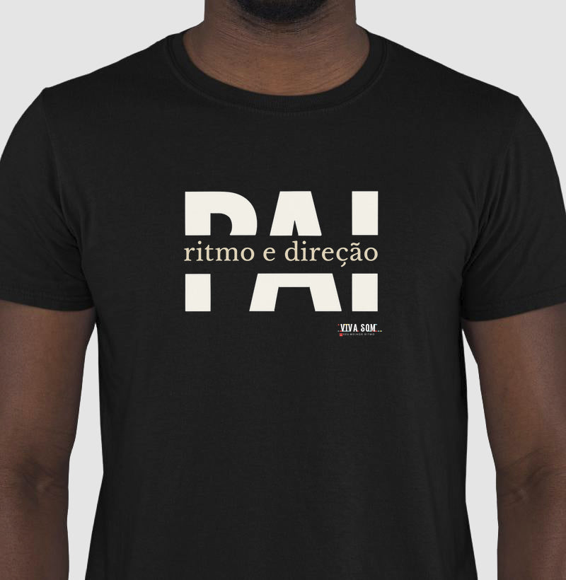 Pai: Ritmo e direção - Masculina (camiseta) e Feminina (baby look) - Confort