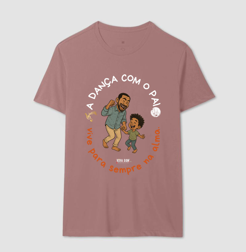 A dança com o pai - Masculina (camiseta) e Feminina (baby look) - Confort