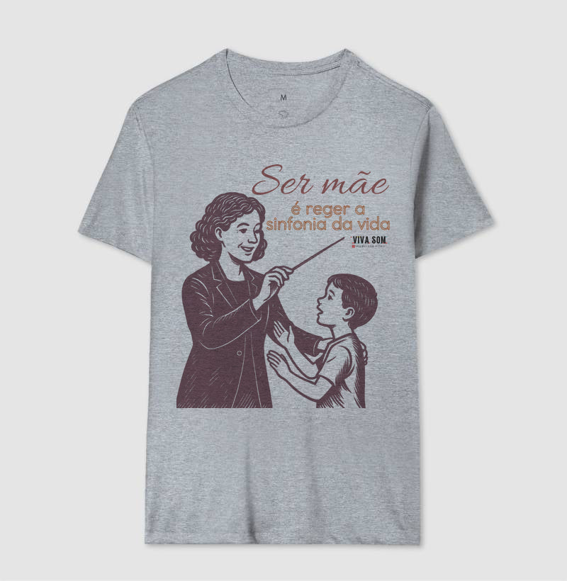Mãe: Rege a sinfonia da vida - central - Camiseta e Baby Look Confort M e F 497146