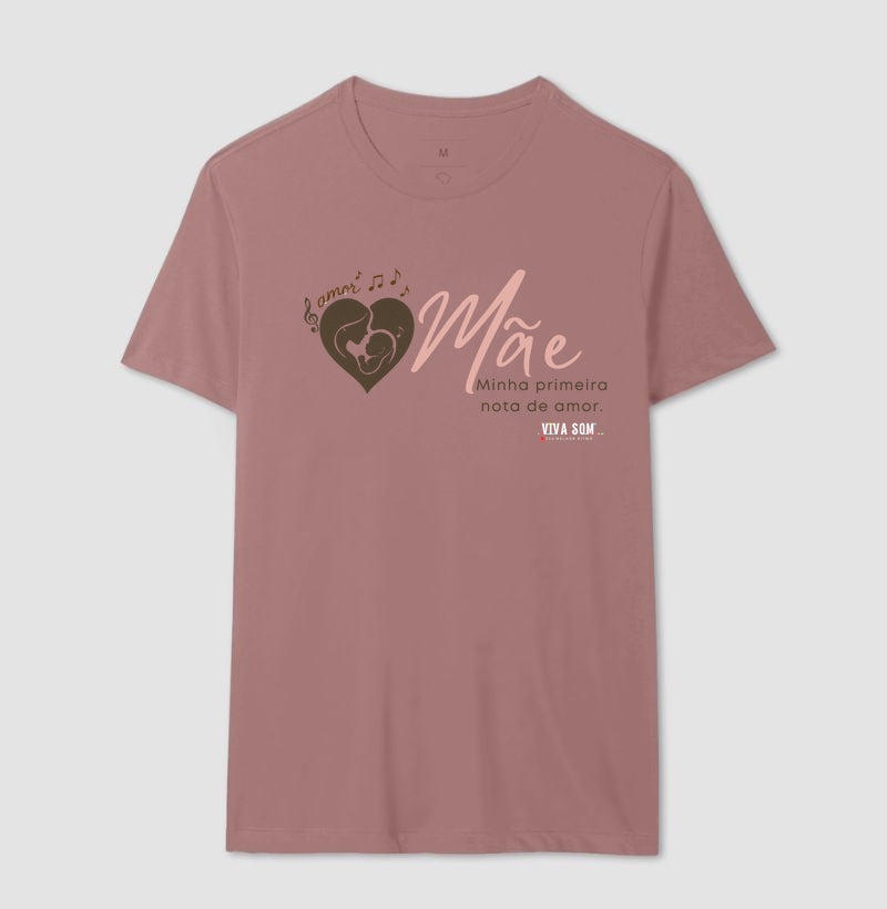 Mãe: Primeira Nota de Amor - Camiseta e Baby Look Confort F e M