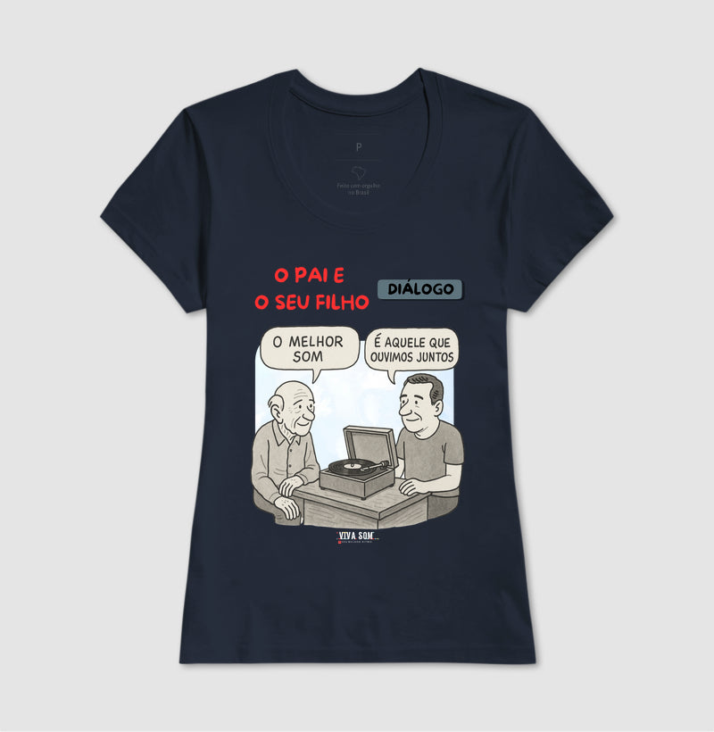 O pai e seu filho: o melhor som - Masculina (camiseta) e Feminina (baby look) - Confort