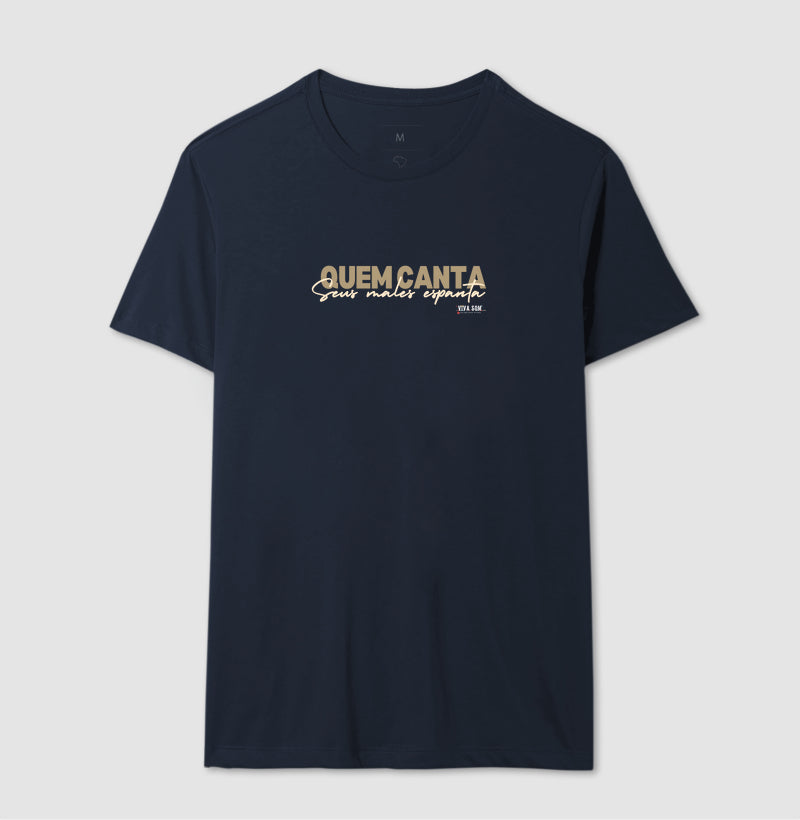 Quem canta seus males espanta - Camiseta Masculina e Feminina