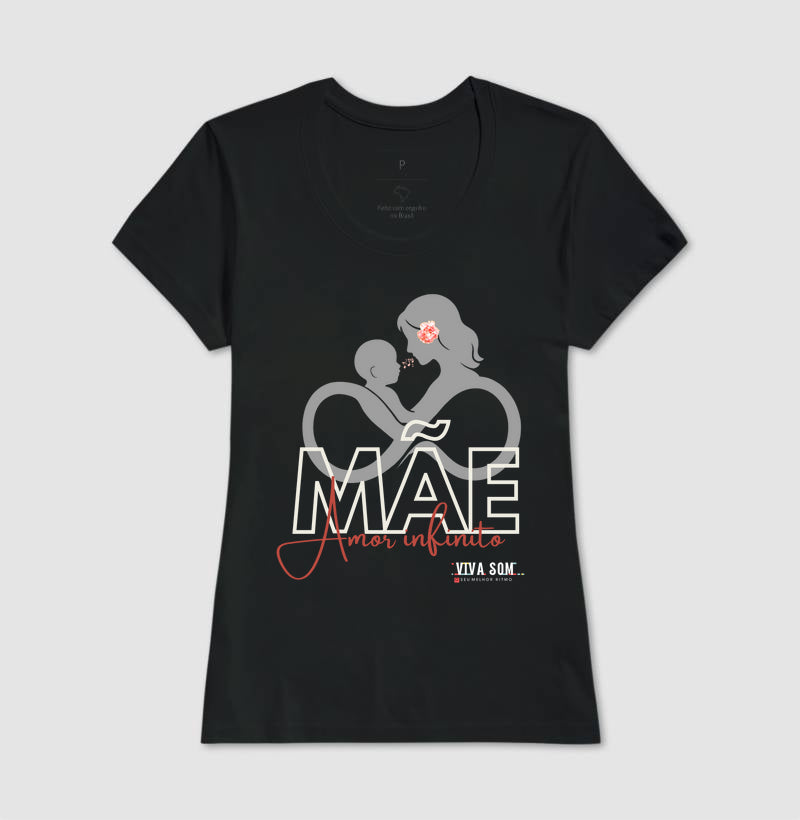 Mãe: Amor Infinito -central - Camiseta e Baby Look Confort M e F