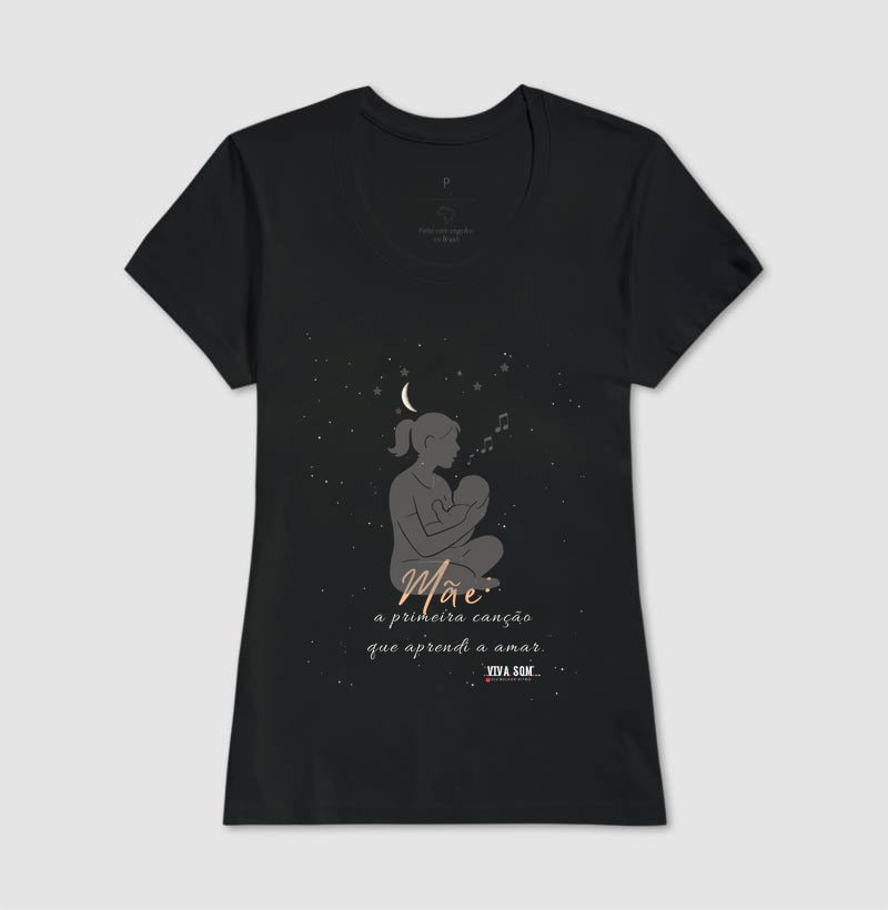 Mãe: A primeira canção - Camiseta e Baby Look M e F central