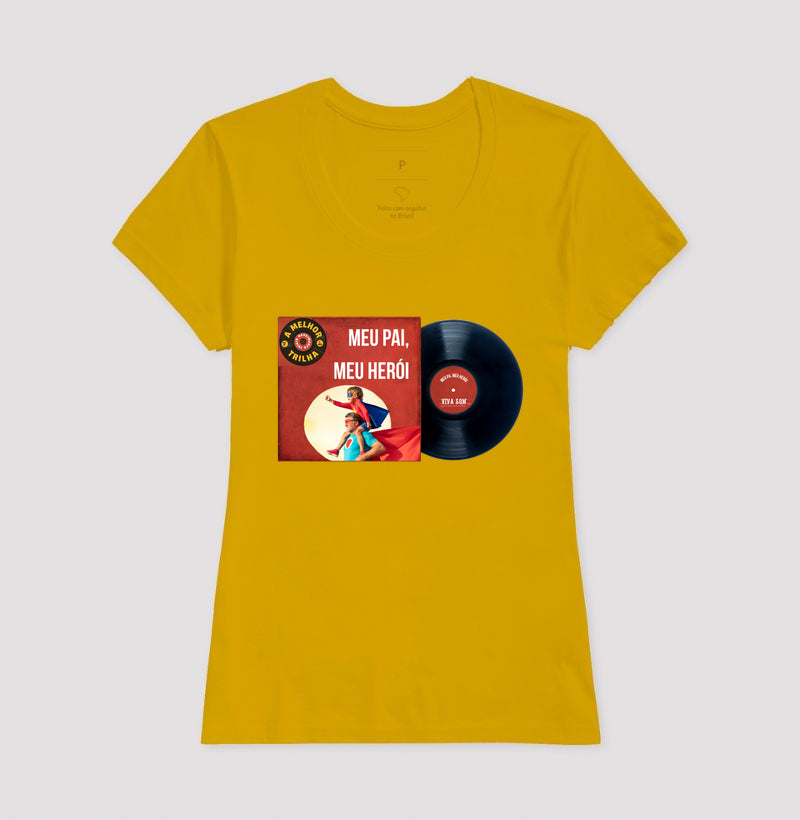 Disco "Meu Pai Meu Herói" do filho - Masculina (camiseta) e Feminina (baby look) - Confort
