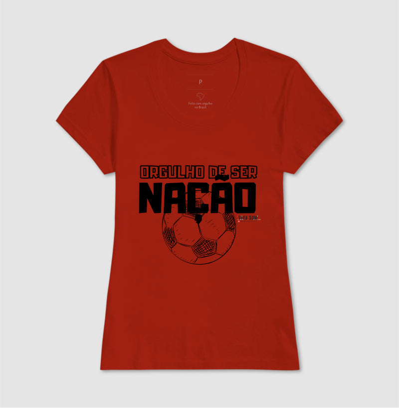 Futebol - Orgulho de ser nação (central) - Camiseta Masculina(clássica) e Feminina (baby look) 497146