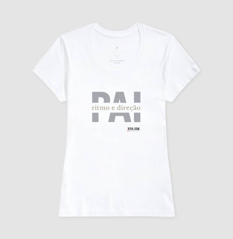 Pai: Ritmo e direção - Masculina (camiseta) e Feminina (baby look) - Confort