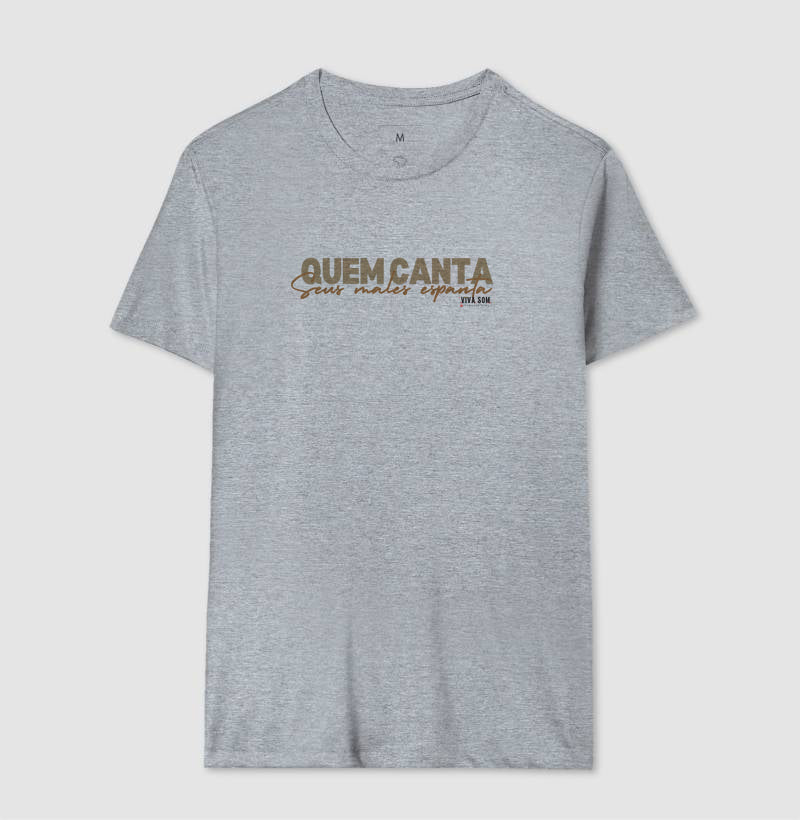 Quem canta seus males espanta - Camiseta Masculina e Feminina