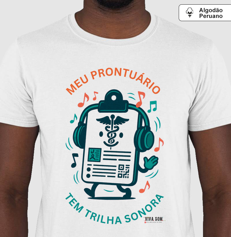 Médico: Meu Prontuário tem Trilha Sonora - Camiseta e Baby Look Algodão Peruano