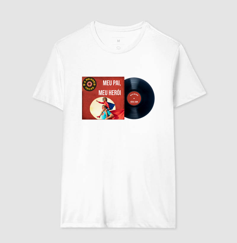 Disco "Meu Pai Meu Herói" do filho - Masculina (camiseta) e Feminina (baby look) - Confort