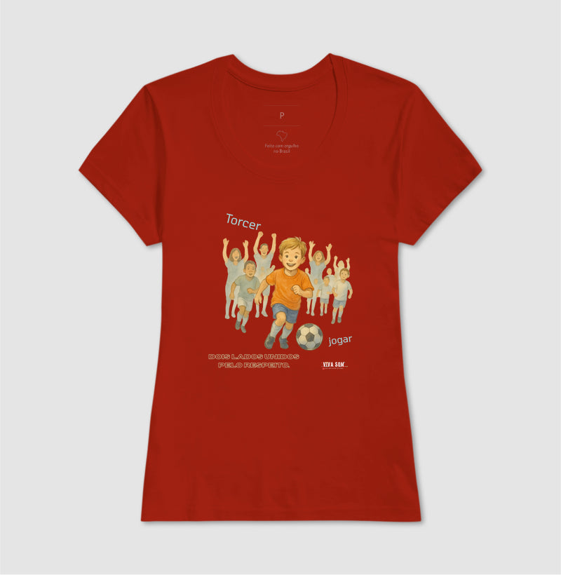 Futebol - Torcer e Jogar - Camiseta Masculina(clássica) Feminina (baby look)