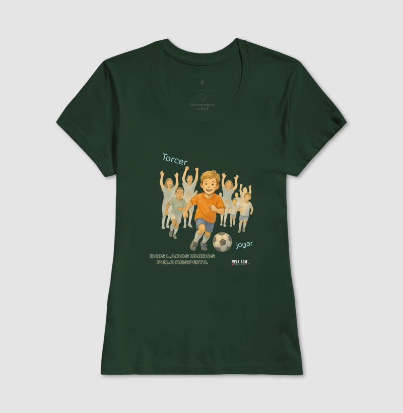 Futebol - Torcer e Jogar - Camiseta Masculina(clássica) Feminina (baby look)