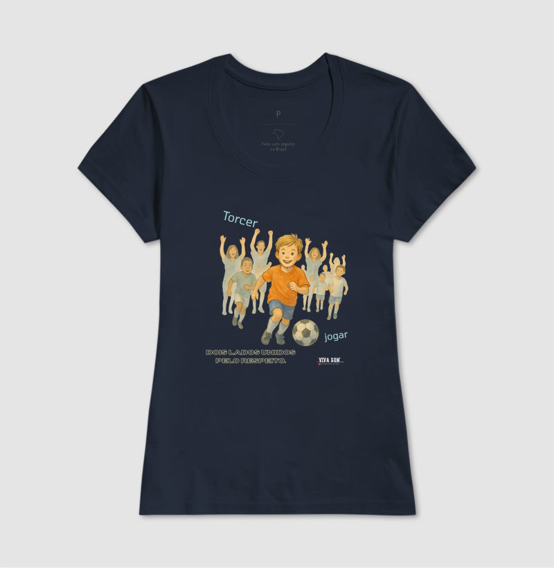 Futebol - Torcer e Jogar - Camiseta Masculina(clássica) Feminina (baby look)