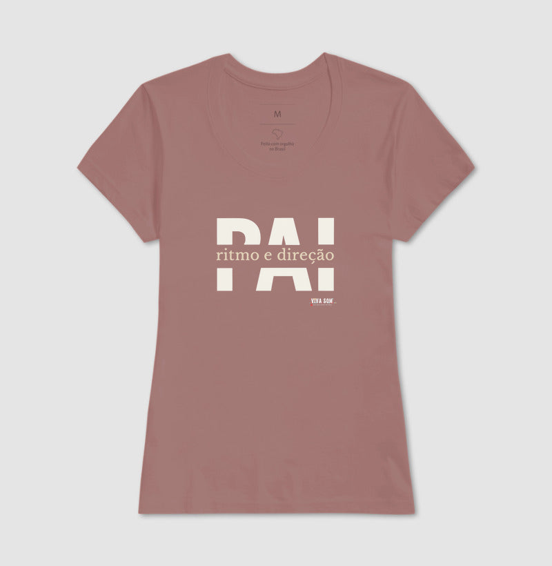 Pai: Ritmo e direção - Masculina (camiseta) e Feminina (baby look) - Confort