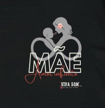 Mãe: Amor infinito -Camiseta e Baby Look ALGODÃO PERUANO