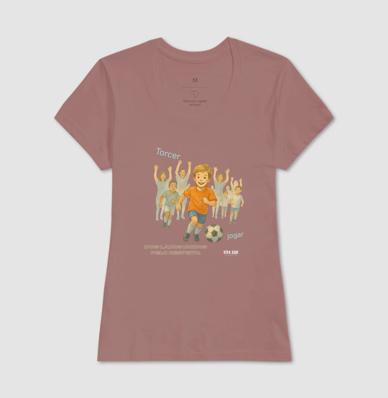 Futebol - Torcer e Jogar - Camiseta Masculina(clássica) Feminina (baby look)
