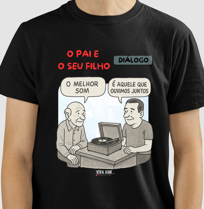 O pai e seu filho: o melhor som - Masculina (camiseta) e Feminina (baby look) - Confort
