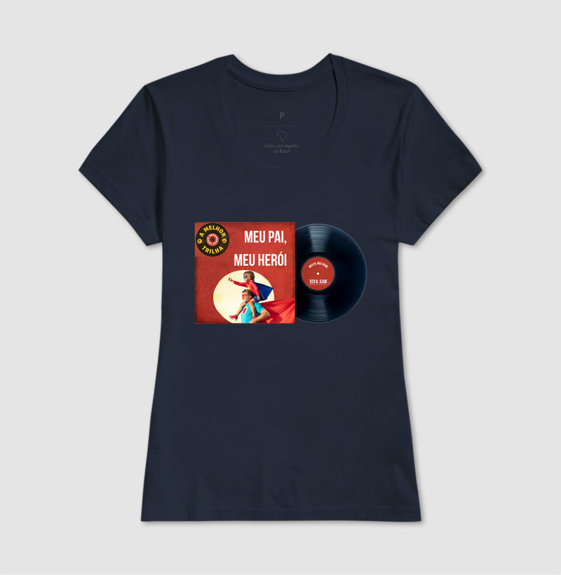 Disco "Meu Pai Meu Herói" do filho - Masculina (camiseta) e Feminina (baby look) - Confort