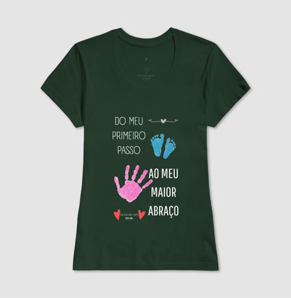 Papai: do primeiro passo, ao maior abraço - Camiseta Confort Masculina (clássica) e Feminina (baby look)