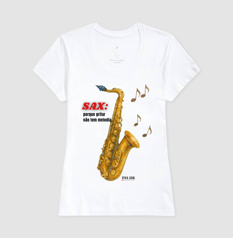 Sax: Gritar não é Melogia -  Camiseta e Baby Look Confort