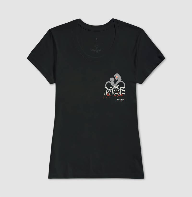 Mãe: Amor infinito -Camiseta e Baby Look Confort F e M