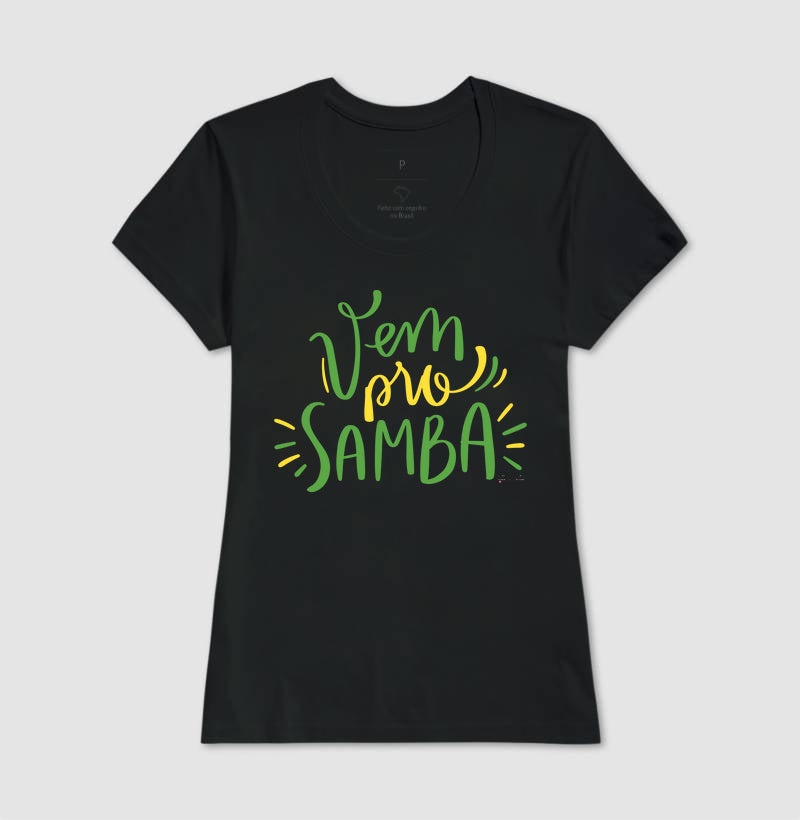 Vem pro Samba - Camiseta Feminina Confort