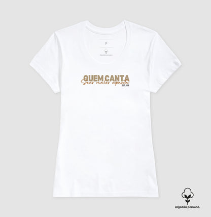 Quem Canta Seus Males Espanta - Camiseta Chique Masculina e Feminina ( algodão peruano)
