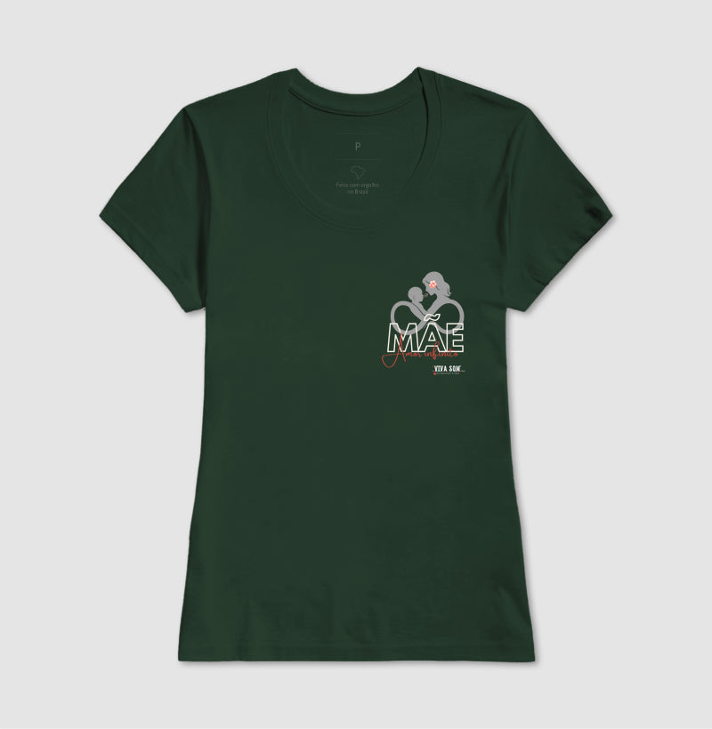 Mãe: Amor infinito -Camiseta e Baby Look Confort F e M