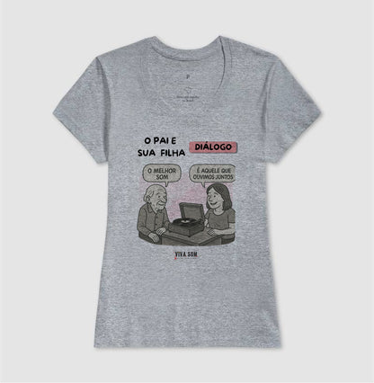 Pai e Filha: o melhor som - Masculina (camiseta) e Feminina (baby look) - Confort
