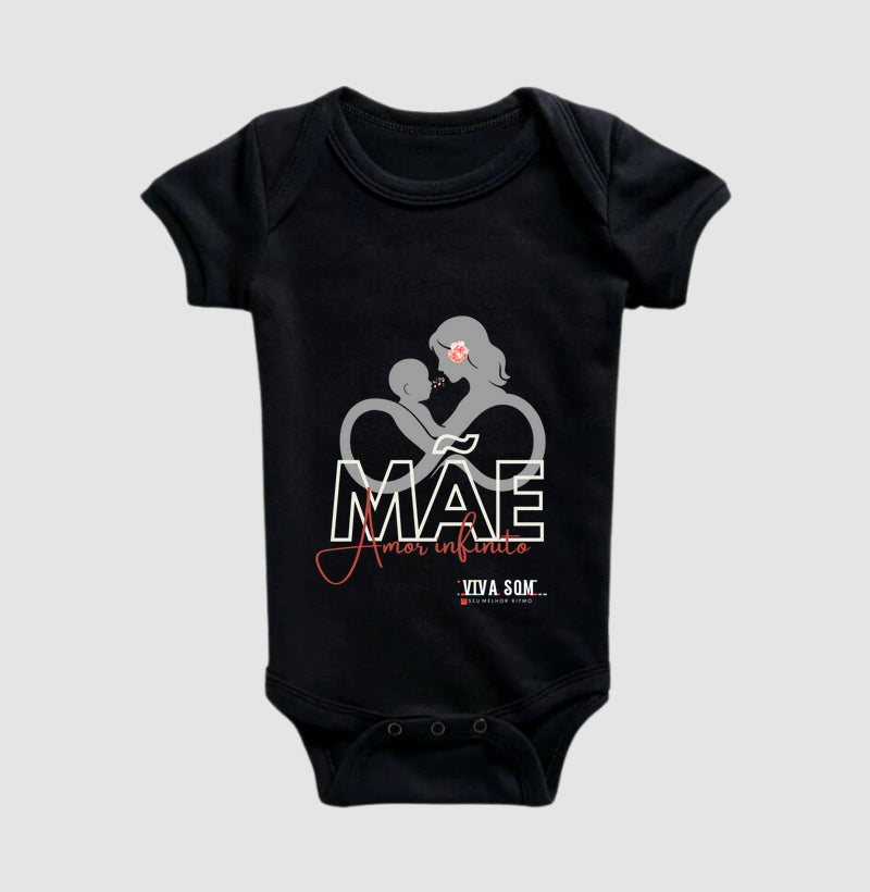 Mãe: Amor infinito -Body Baby Unissex