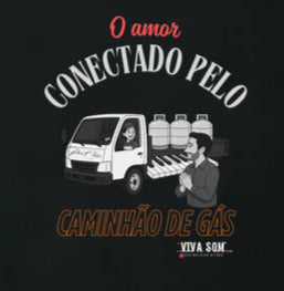Amor vindo pelo Caminhão de Gás - Personalizada - Camiseta Clássica ou Baby Look