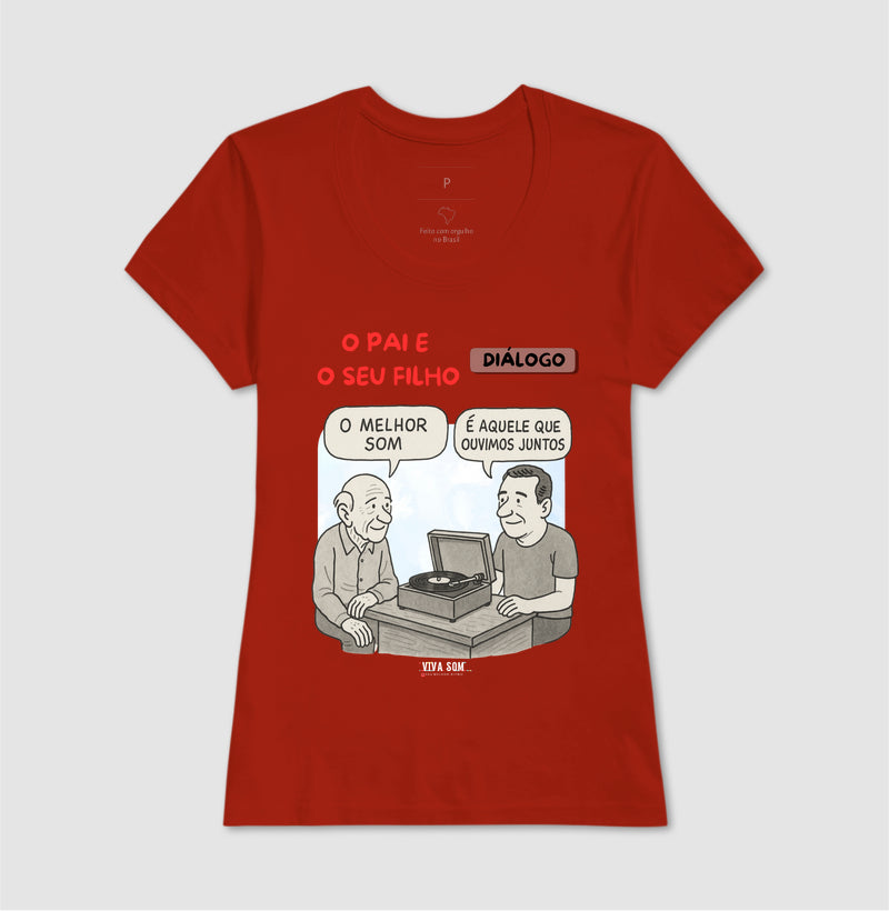 O pai e seu filho: o melhor som - Masculina (camiseta) e Feminina (baby look) - Confort