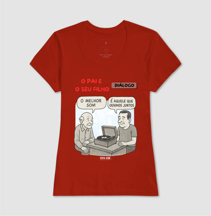 O pai e seu filho: o melhor som - Masculina (camiseta) e Feminina (baby look) - Confort