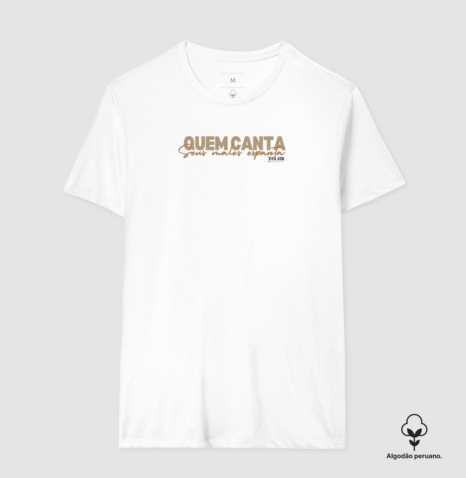 Quem Canta Seus Males Espanta - Camiseta Chique Masculina e Feminina ( algodão peruano) 497146