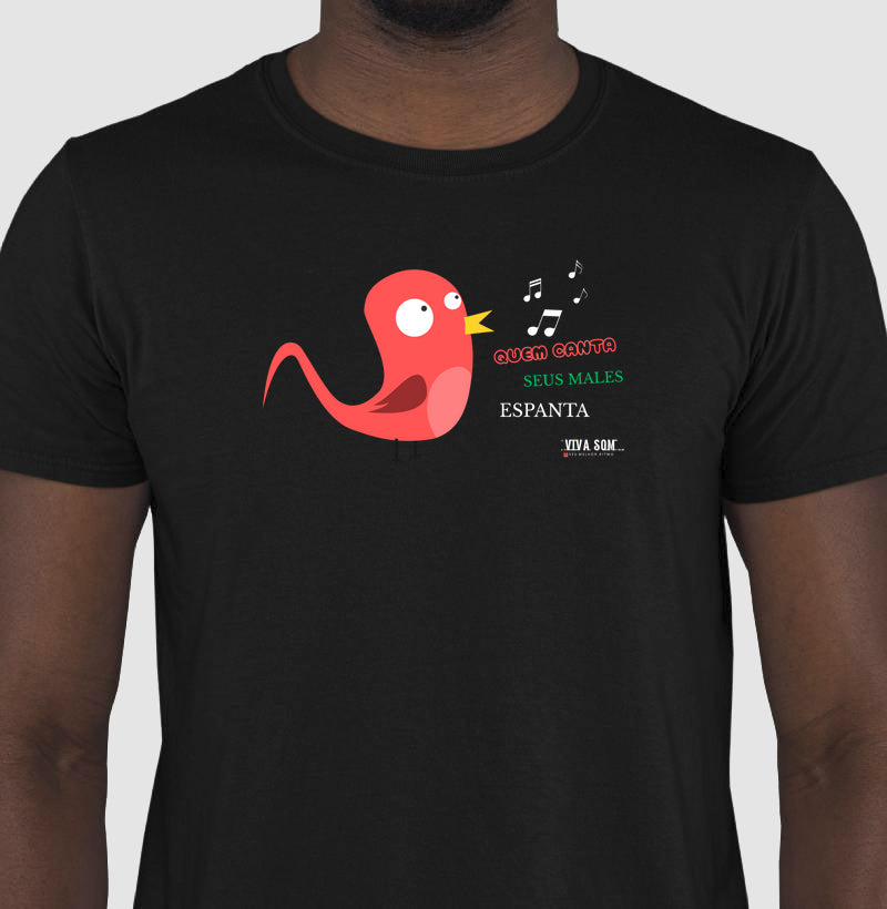 Passarinho Cantor “Seus Males Espanta” - Camiseta Confort Masculina / Feminina (100% Algodão) 497146